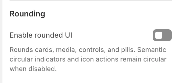 Appearance and spacing Rounding settings in the Theme Editor: Enable rounded UI.